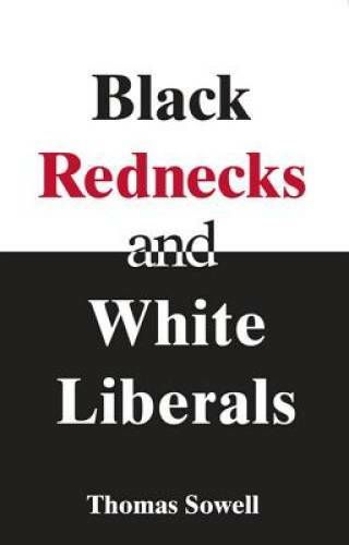 Black Rednecks and White Liberals – Paperback By Sowell, Thomas – VERY GOOD