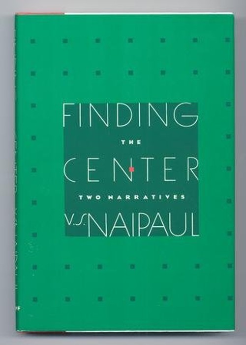 Finding the Center : Two Narratives Hardcover V. S. Naipaul