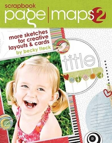 Scrapbook Page Maps 2: More Sketches for Creative Layouts and Cards – VERY GOOD