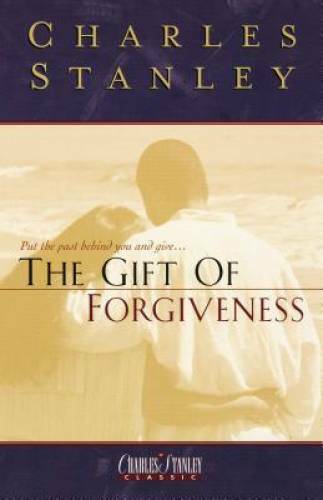 The Gift Of Forgiveness – Hardcover By Stanley, Charles – GOOD