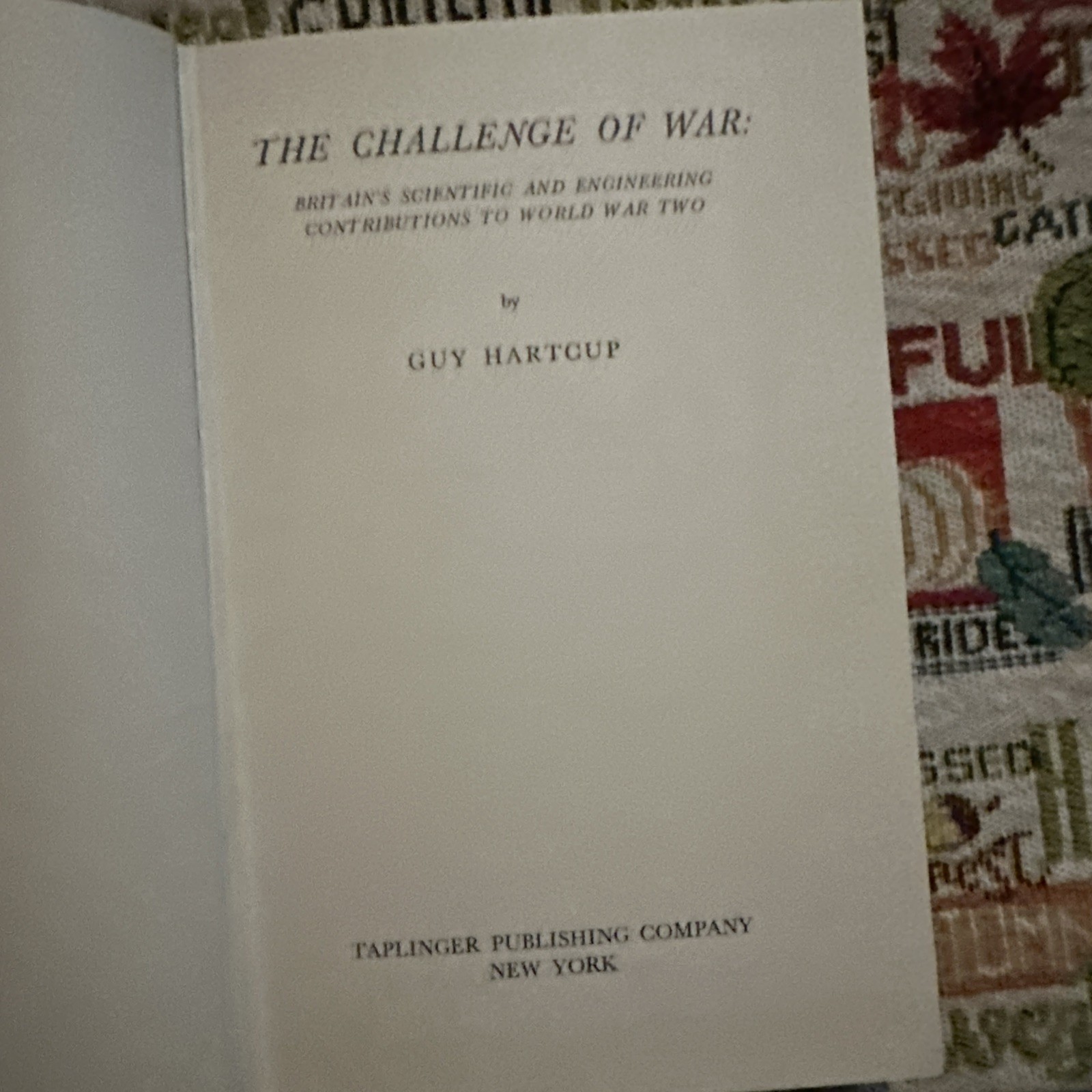 CHALLENGE OF WAR: SCIENTIFIC AND ENGINEERING CONTRIBUTIONS By Guy Hartcup