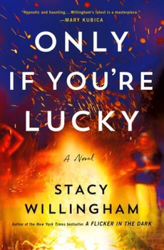 Only If Youre Lucky: A Novel – Hardcover By Willingham, Stacy – GOOD