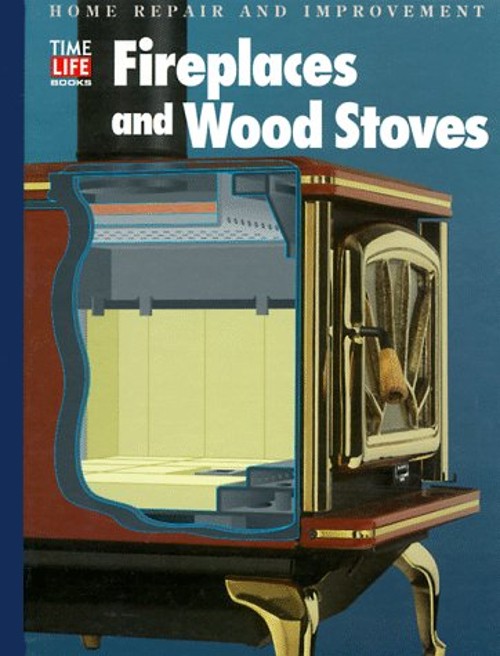 Fireplaces and Wood Stoves Spiral Time-Life Books Editors