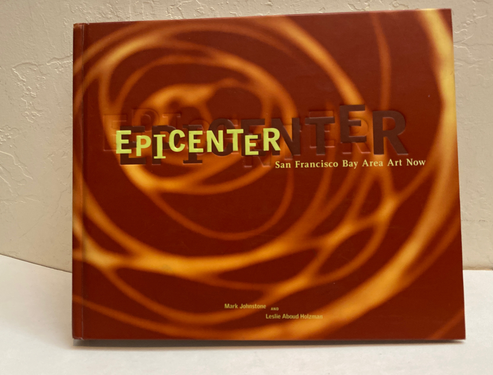 Epicenter / San Francisco Bay Area Art Now / Hardcover Book Y2K Art Scene SF CA