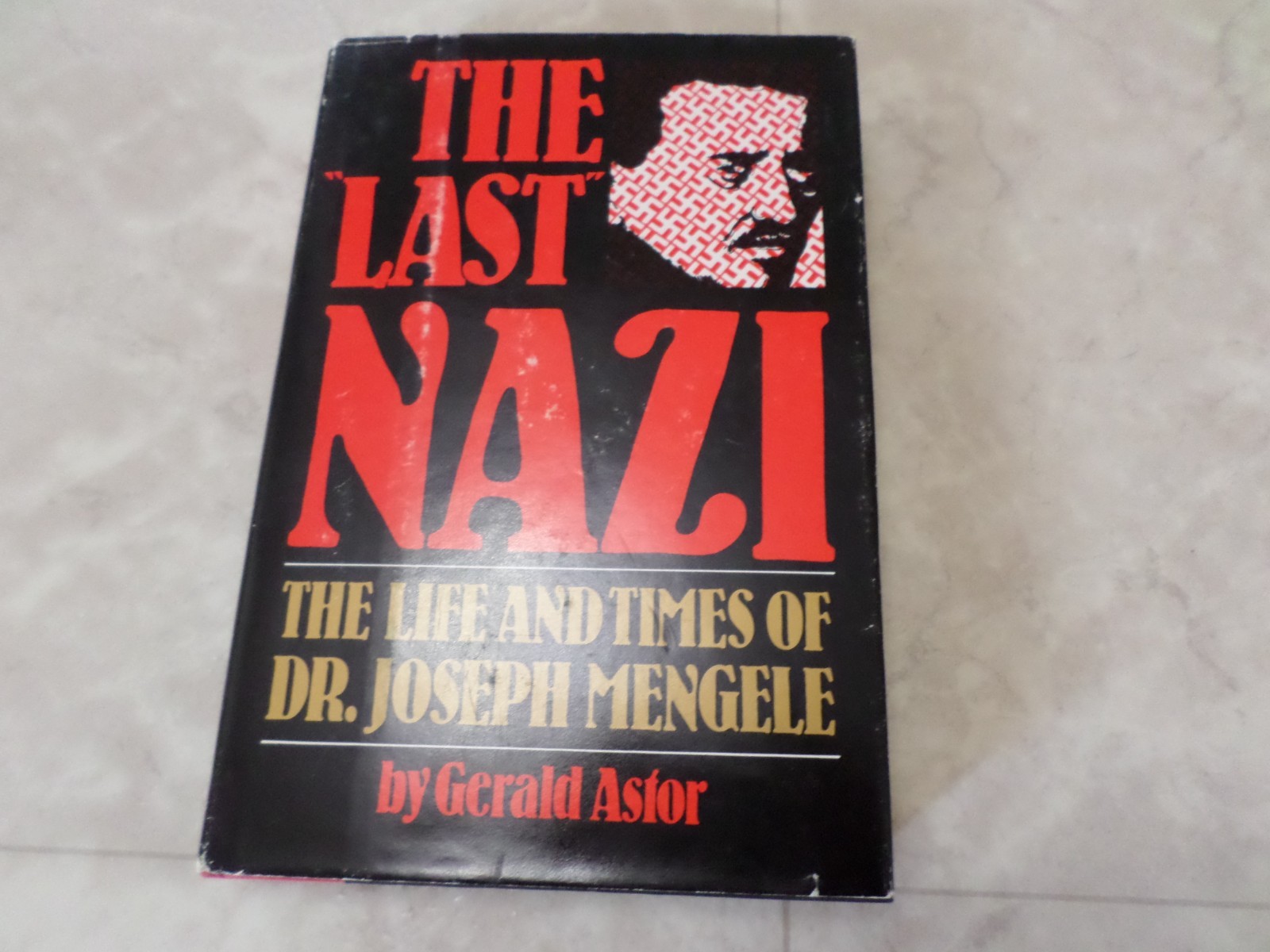 „Last“ Nazi : The Life and Times of Dr. Joseph Mengele by Gerald Astor 1985 HC