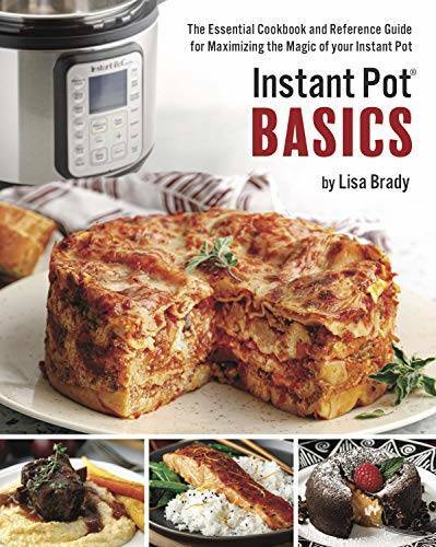 Instant Pot Basics: The Essential Cookbook and Reference Guide for Maximi – GOOD