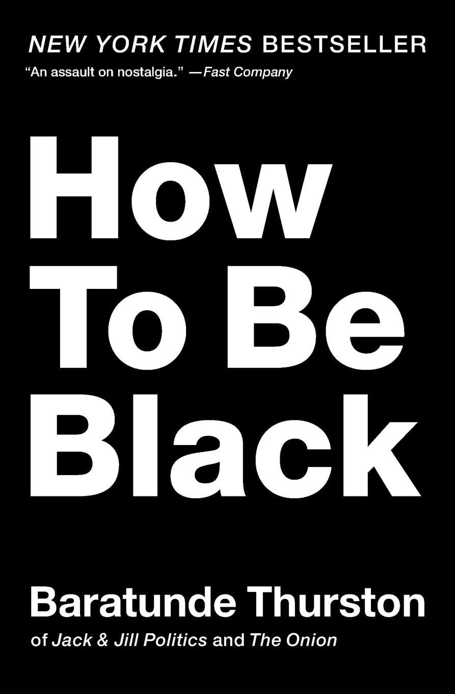 How to Be Black: A Humorous and Intelligent Memoir with Satirical Stories Ab…