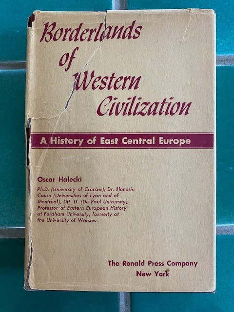 Borderlands of Western Civilization: A History of East Central Europe HC Halecki