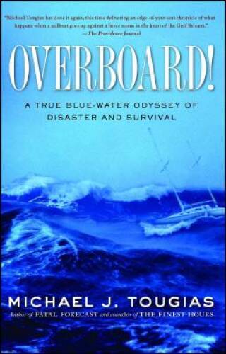 Overboard!: A True Blue-water Odyssey of Disaster and Survival – GOOD
