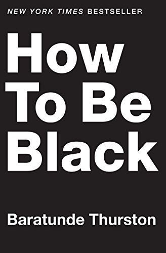 How to Be Black – Hardcover By Thurston, Baratunde – GOOD