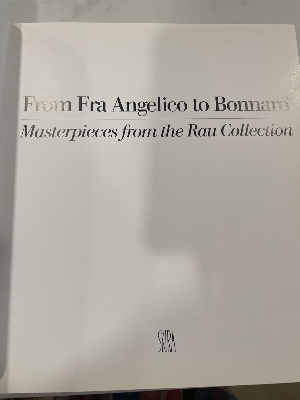 From Fra Angelico to Bonnard. Masterpieces From Rau Collection