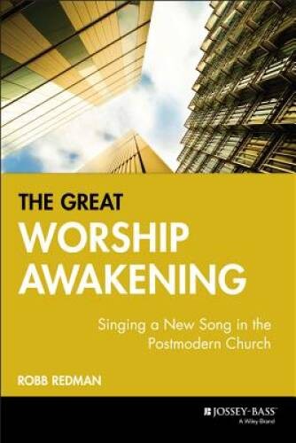 The Great Worship Awakening: Singing a New Song in the Postm – VERY GOOD