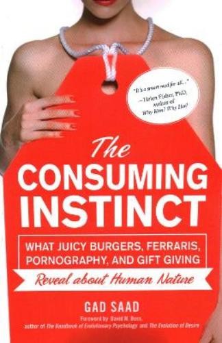 Saad Gad David Buss The Consuming Instinct (Paperback)
