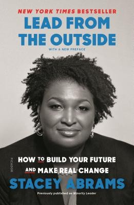 Lead from the Outside: How to Build Your Future and Make Real Change by ABRAMS,