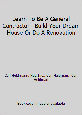 Learn To Be A General Contractor : Build Your Dream House Or Do A Renovation