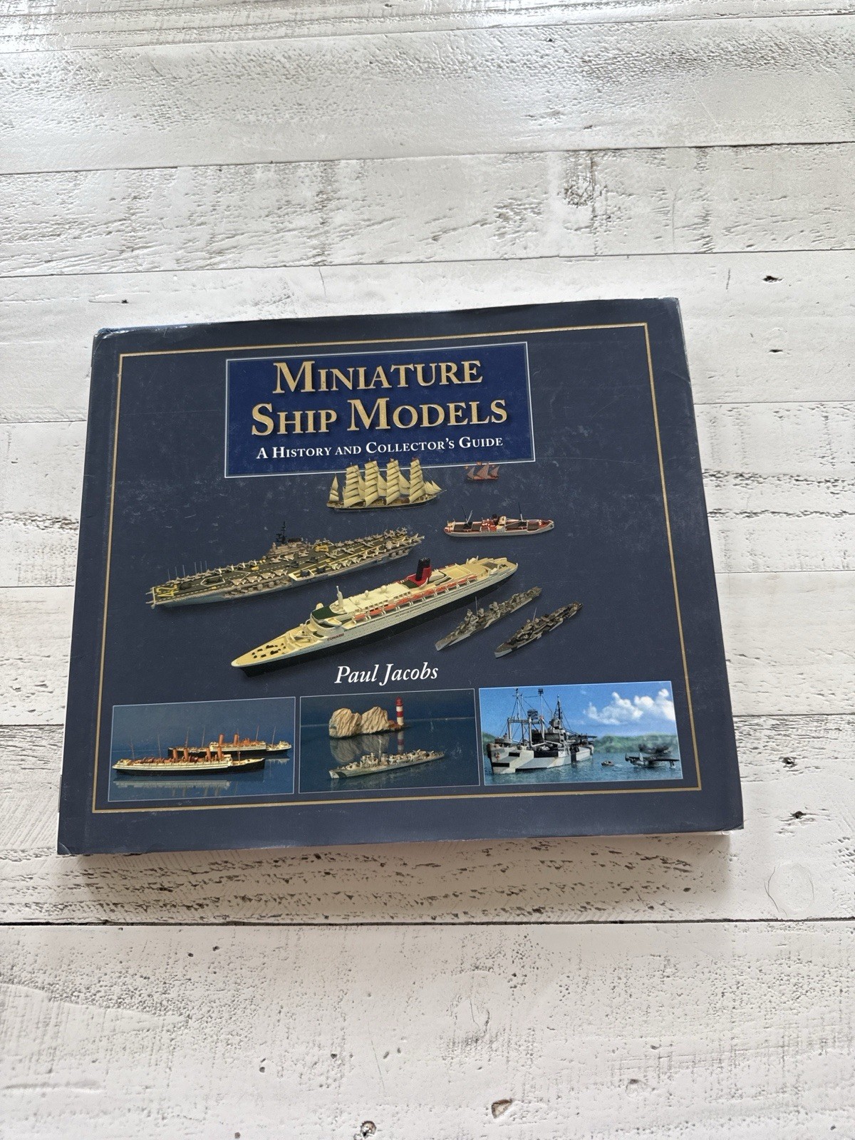 Miniature Ship Models History & Collector’s Guide Paul Jacobs 2008 HC DJ Naval