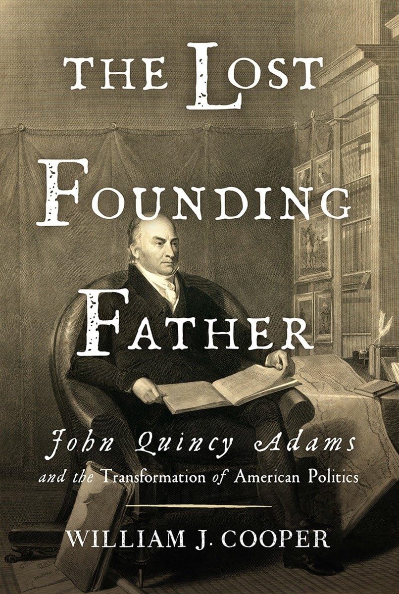 The Lost Founding Father: John Quincy Adams and the Transformation of Americ…