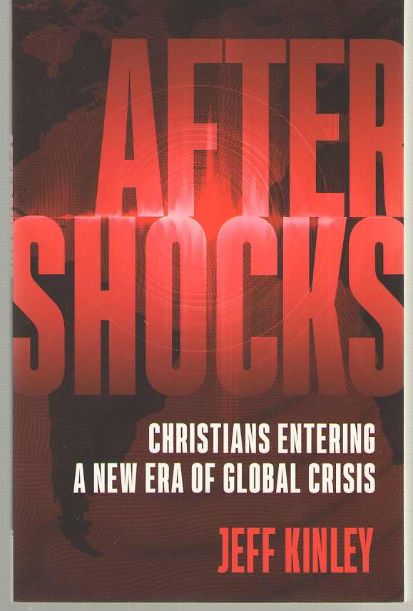 Aftershocks : Christians Entering a New Era of Global Crisis by Jeff Kinley…