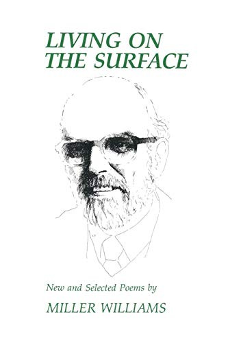 LIVING ON THE SURFACE: NEW AND SELECTED POEMS By Miller Williams **Excellent**
