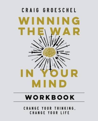 Winning the War in Your Mind Workbook: Change Your Thinking, Chan – VERY GOOD