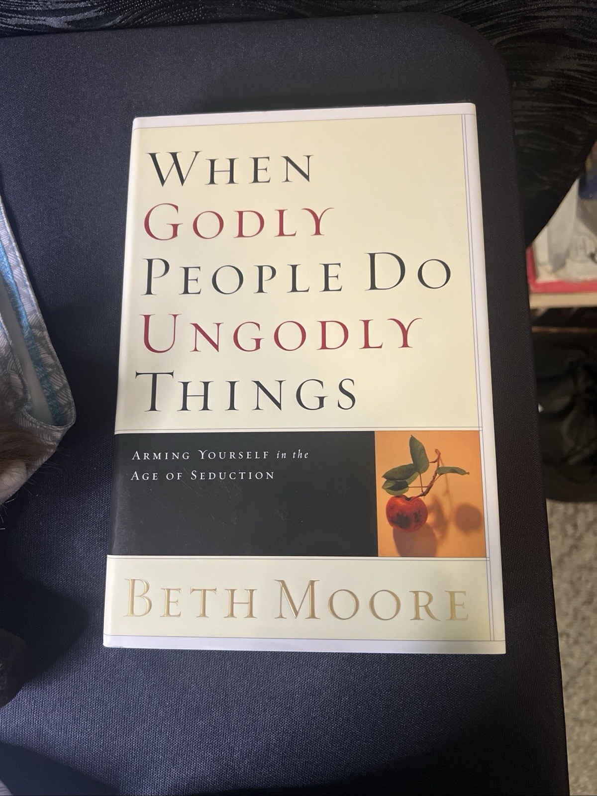 When Godly People Do Ungodly Things Beth Moore Bible Study Member Book Workbook