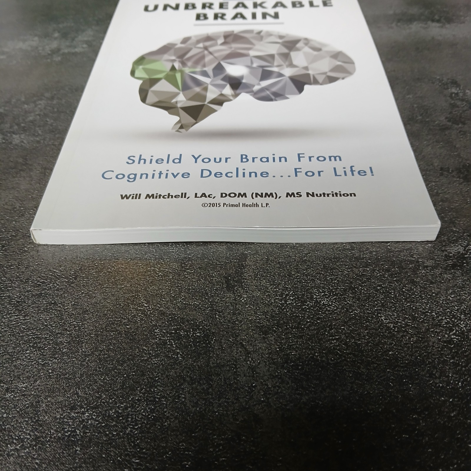 The Unbreakable Brain Will Mitchell Paperback Brain Health Wellness Book