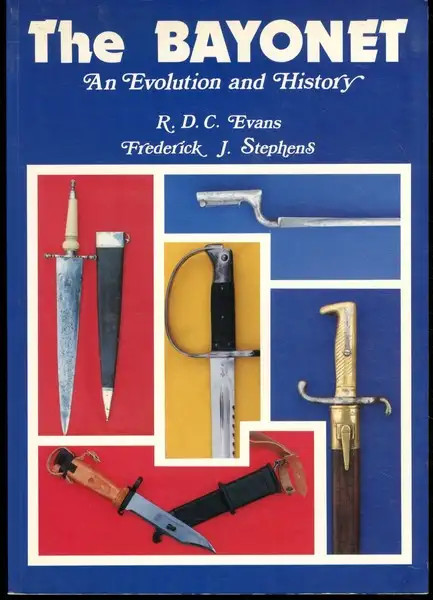 The Bayonet Evolution & History R.D.C. Evans & Frederick Stephens