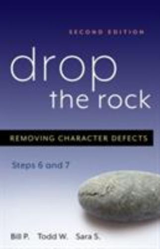 Drop The Rock: Removing Character Defects: Steps Six and Seven by P., Bill; W.,