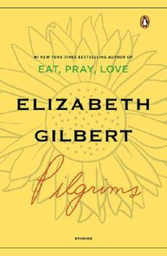 Pilgrims – Paperback By Gilbert, Elizabeth – GOOD
