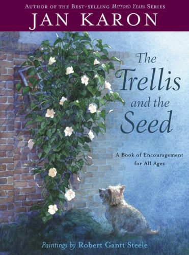 The Trellis and the Seed: A Book of Encouragem- hardcover, Jan Karon, 0670892890