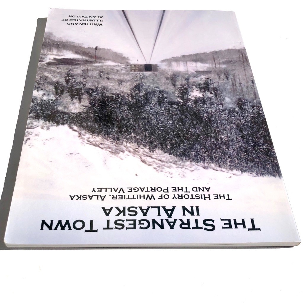 The Strangest Town in Alaska Book Whittier History Portage Valley Alan Taylor