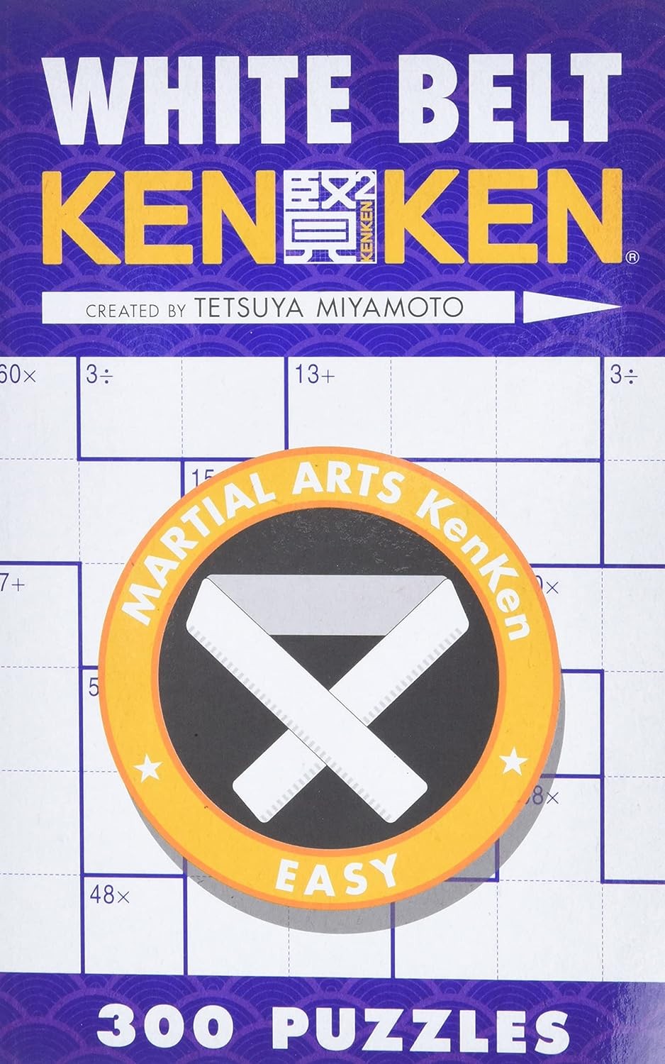 White Belt KenKen (Martial Arts Puzzles Series) by Tetsuya Miyamoto