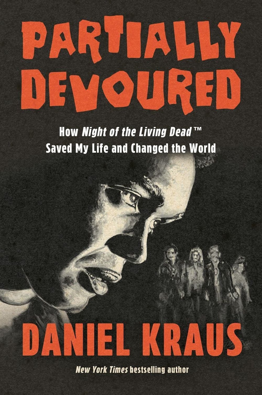 Partially Devoured: How Night of the Living Dead Saved My Life and Changed the W