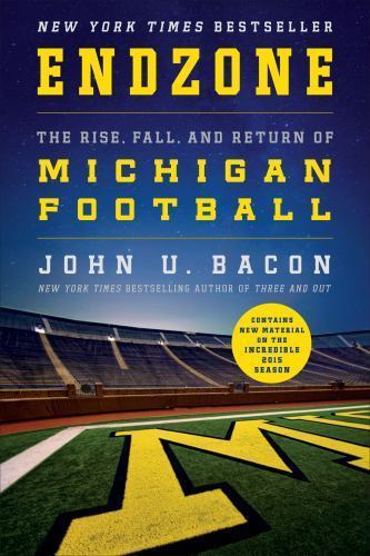 Endzone: The Rise, Fall, and Return of Michigan Football by Bacon, John U., Good