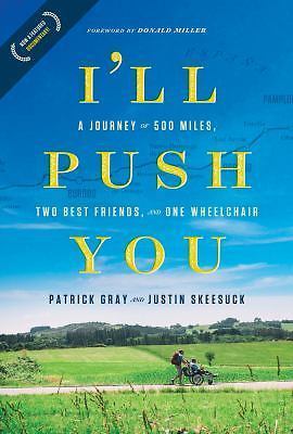 I’ll Push You: A Journey of 500 Miles, Two – Patrick Gray, 1496421698, hardcover