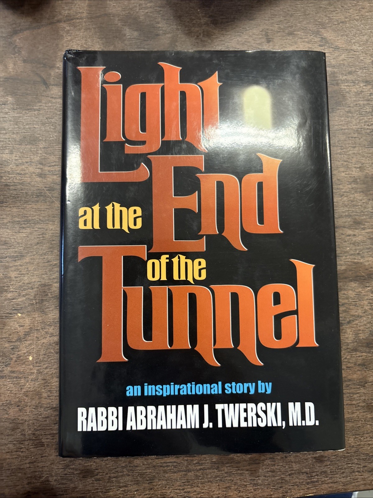 LIGHT AT THE END OF THE TUNNEL By Rabbi Abraham J. Twerski M.D.