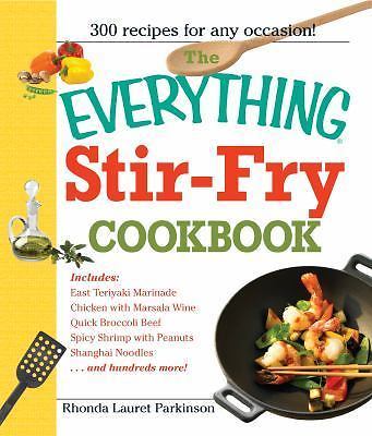 The Everything Stir-Fry Cookbook: 300 Fresh and Flavorful Recipes the Whole…