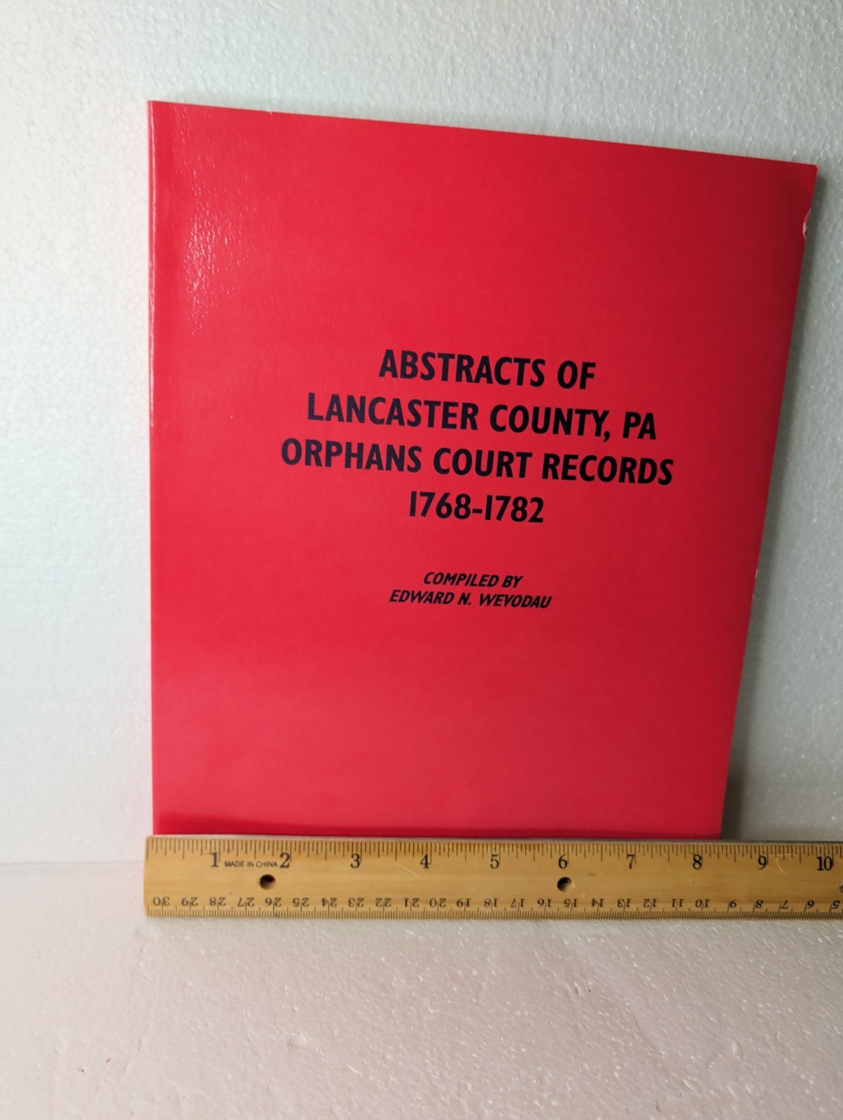 Abstracts Of Lancaster County PA Orphan Court Records 1768-1782 Edward N Wevodau