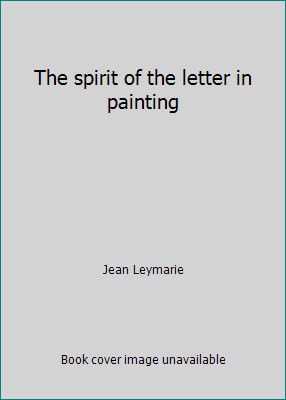 The spirit of the letter in painting by Jean Leymarie