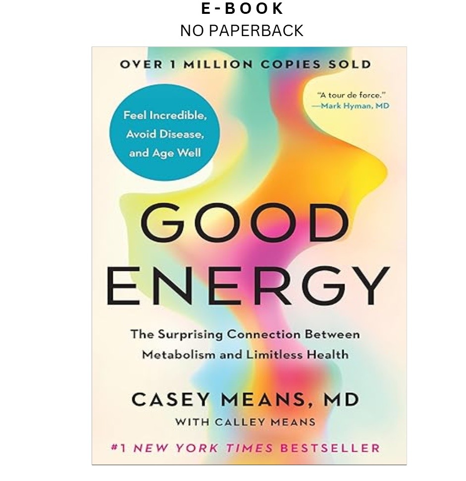 Good Energy: The Surprising Connection Betwe, Casey Means MD 2024