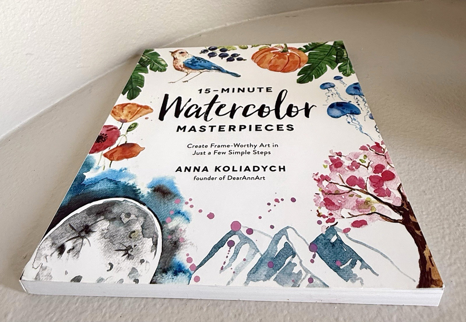 15-Minute Watercolor Masterpieces Create Frame-Worthy Art Book by Anna Koliadych