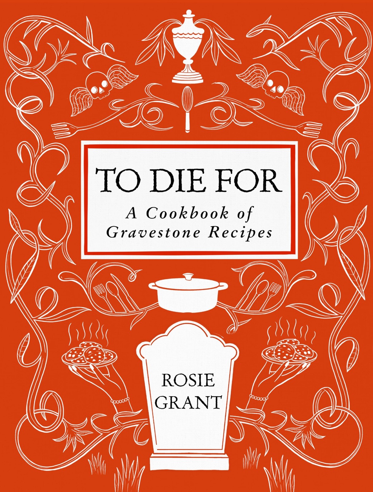 To Die For: A Cookbook of Gravestone Recipes, Grant, Grant, 9780063424401 New+-