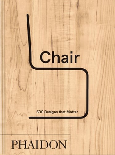 Chair: 500 Designs That Matter by Phaidon Editors: New