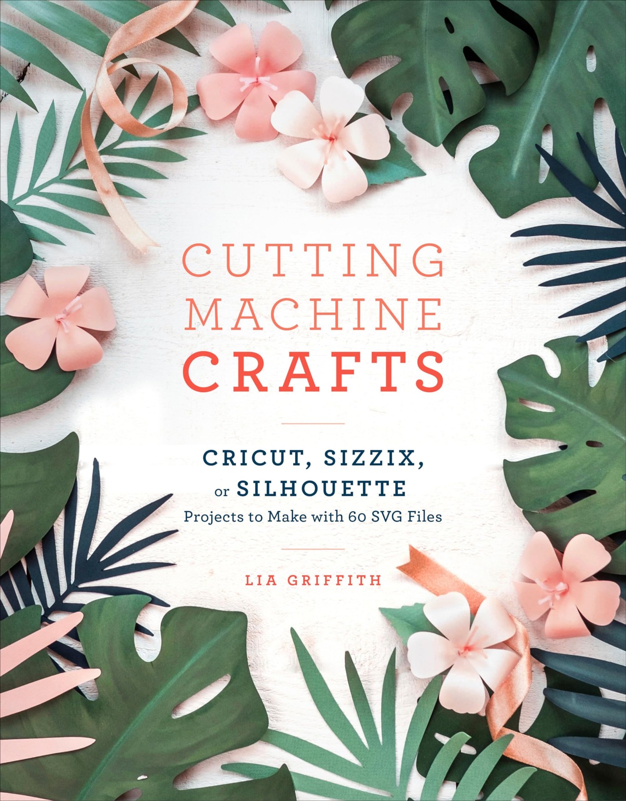 Cutting Machine Crafts with Your Cricut, Sizzix, or Silhouette: Die Cutting …