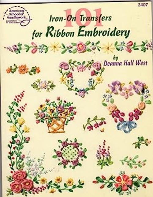 101 Iron-On Transfers for Ribbon Embroidery Deanna Hall West