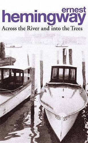 Across the River and Into the Trees – Paperback By Ernest Hemingway – VERY GOOD