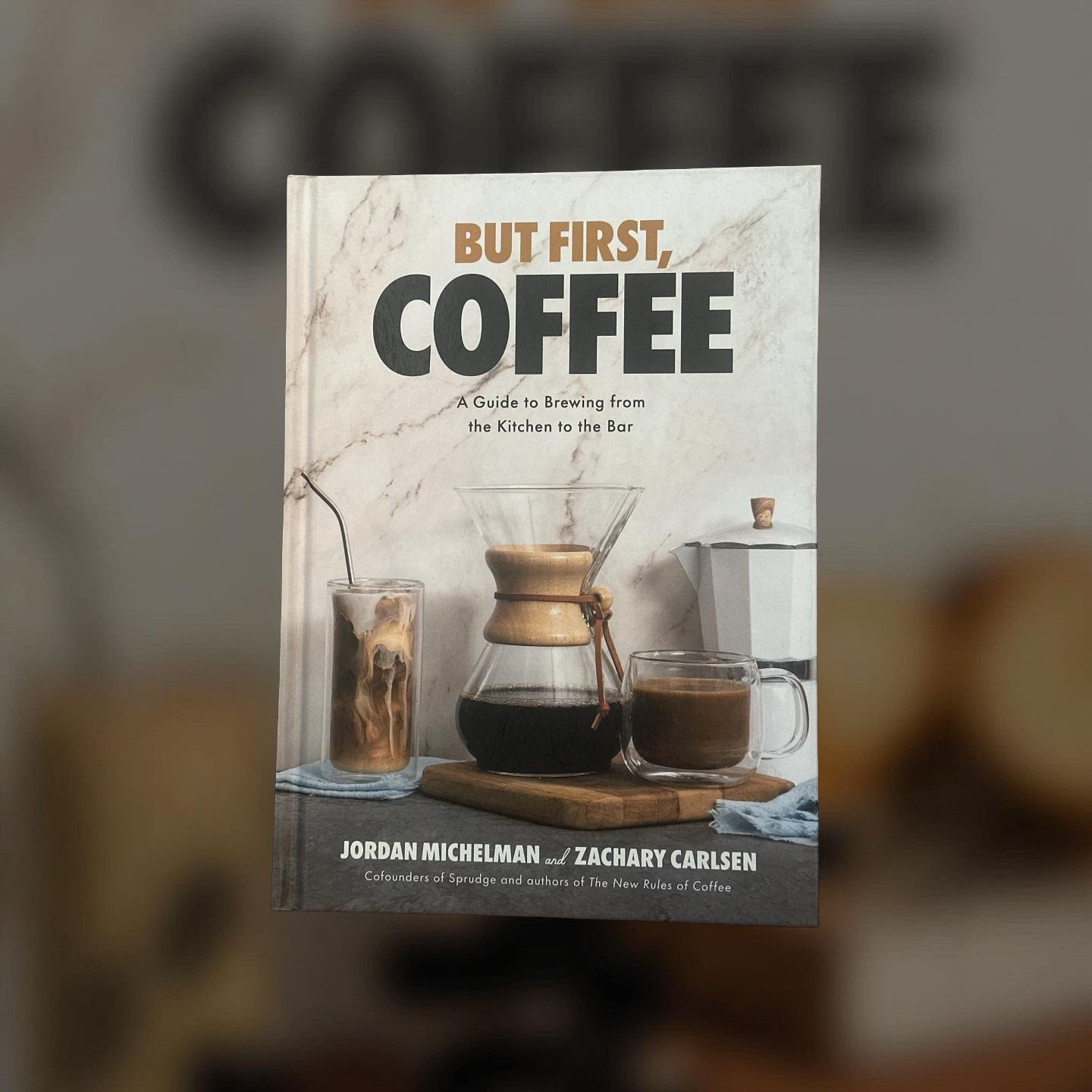 But First,Coffee:Guide to Brewing from the Kitchen to the Bar+16 Oz Coffee Beans
