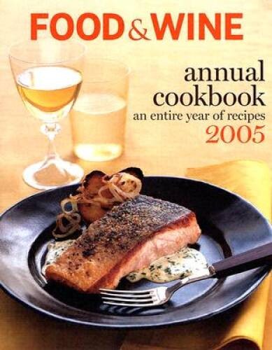 Food Wine Annual Cookbook 2005: An Entire Year of Recipes – Hardcover – GOOD