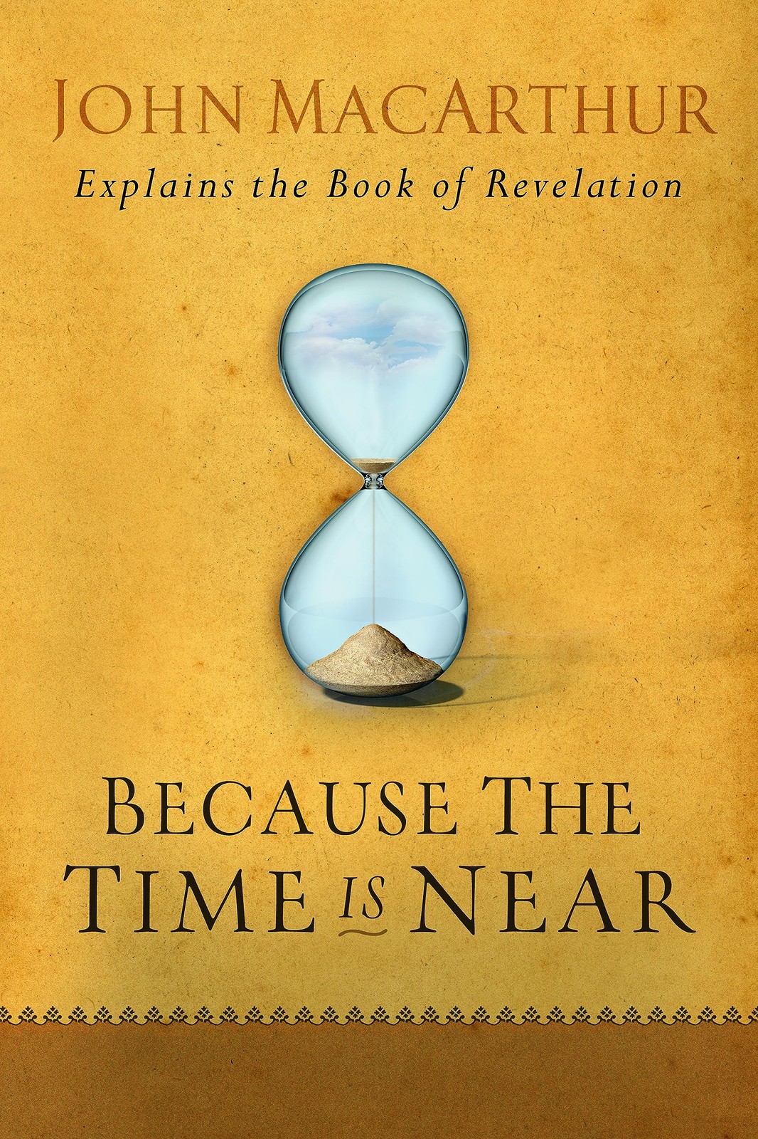 Because the Time is Near: John MacArthur Explains the Book of Revelation – p…