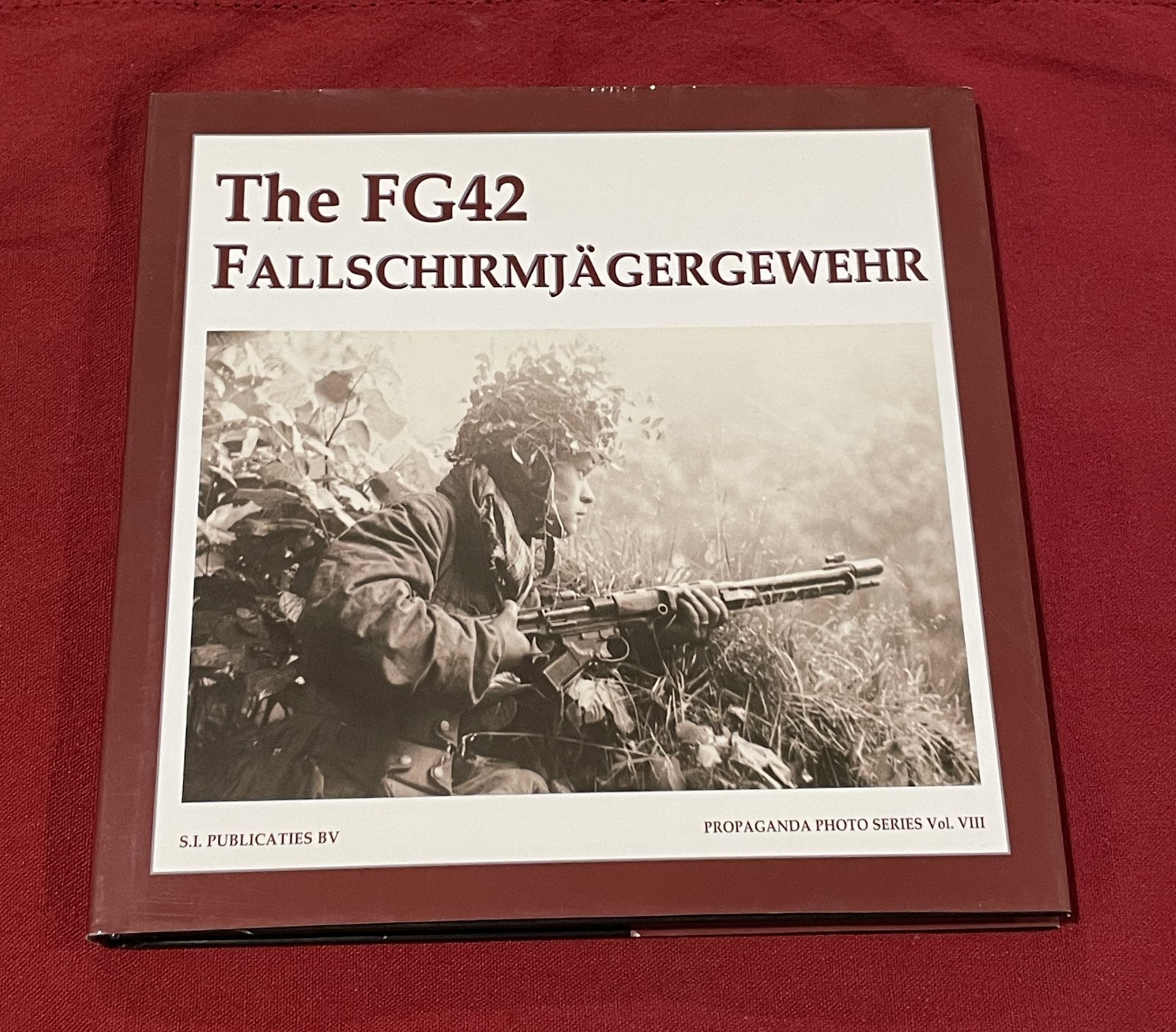 The FG42 Fallschirmjagergewehr: The Propaganda Photo Series Volume VIII